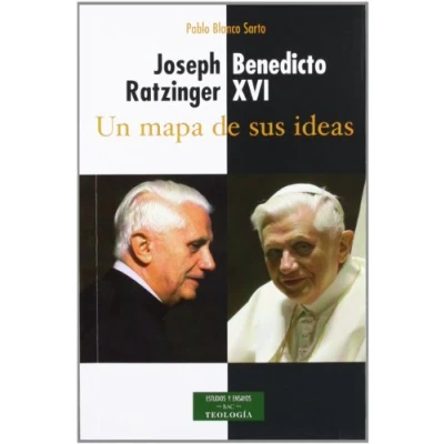 Imagen de Joseph Ratzinger Benedicto XVI: un mapa de sus ideas (ESTUDIOS Y ENSAYOs)