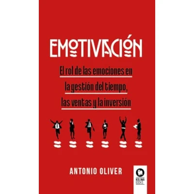 Imagen de EMOTIVACIÓN EL ROL DE LAS EMOCIONES EN LA GESTIÓN DEL TIEMPO, VENTAS Y INVERSIÓN