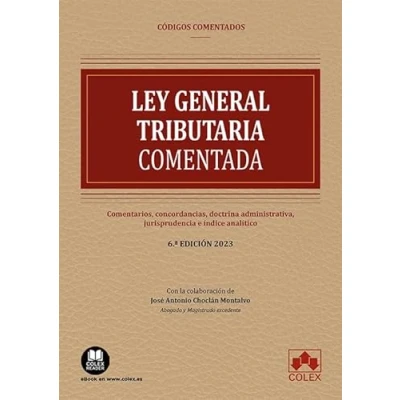 Imagen de Ley General Tributaria Código comentado: Comentarios, concordancias, doctrina administrativa, jurisprudencia e índice analítico (EDICIÓN 2023)