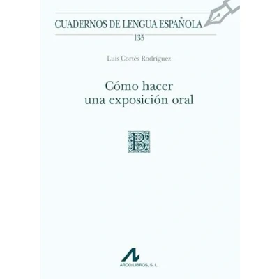 Imagen de Cómo hacer una exposición oral: 135 (Cuadernos de lengua española)