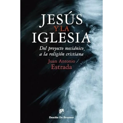 Imagen de JESUS Y la IGLESIA.Del proyecto mesiánico a religión cristiana.: 86 (Biblioteca Manual Desclée)