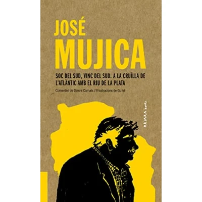 Imagen de José Mujica: Soc del Sud, vinc Sud. A la cruïlla de l&#039;Atlàntic amb el Riu Plata: 4 (AKIPARLA)