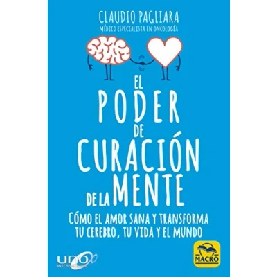 Imagen de el Poder De curación La Mente: Cómo Amor sana y transforma tu cerebro, vida mundo: 9 (Biblioteca del Bienestar)