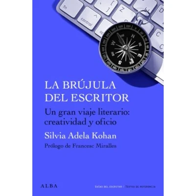 Imagen de La brújula del escritor: Para un gran viaje literario: creatividad y oficio. (Guías escritor/Textos de referencia)