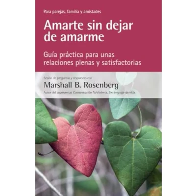 Imagen de Amarte sin dejar de amarme: Guía práctica para unas relaciones plenas y satisfactorias
