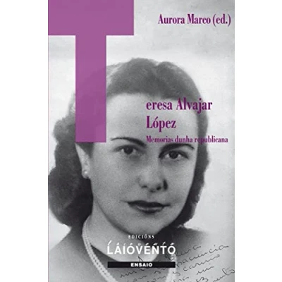 Imagen de TERESA ALVAJAR LÓPEZ: Memorias dunha republicana