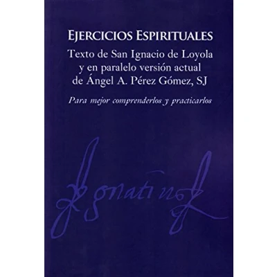 Imagen de Ejercicios Espirituales: Texto de San Ignacio Loyola y en paralelo versión actual Ángel Pérez Gómez, SJ: 7 (Jesuitas)