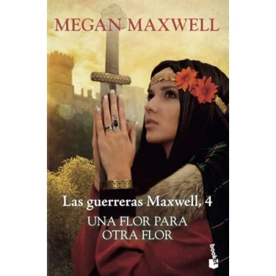 Imagen de Una flor para otra flor: Las guerreras Maxwell 4 (Biblioteca Megan Maxwell)