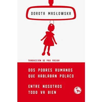 Imagen de Dos pobres rumanos que hablaban polaco: ENTRE NOSOTROS TODO VA BIEN: 32 (LIBROS ROBADOS)