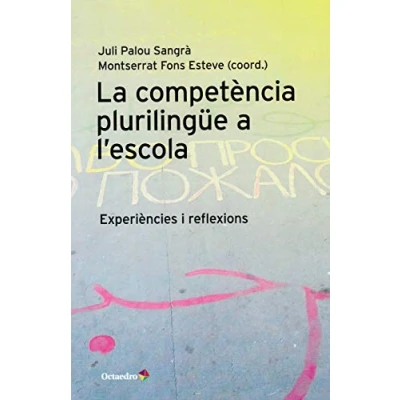 Imagen de La competència plurilingüe a l&#039;escola. Experiències i reflexions (Horitzons Educació)