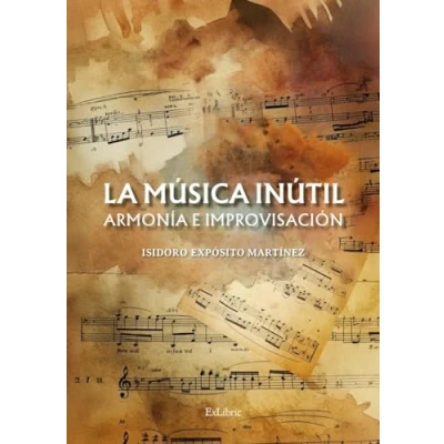 Imagen de La Música Inútil. Armonía E Improvisación