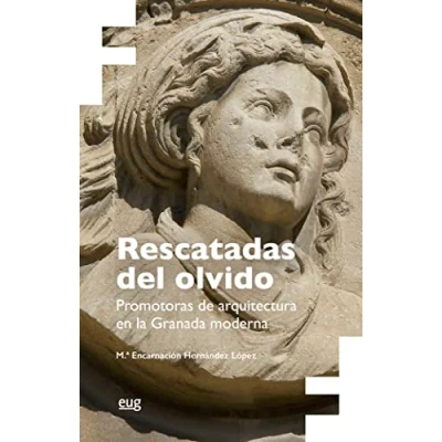 Imagen de Rescatadas del olvido: Promotoras de arquitectura en la Granada moderna: 33 (Feminae)