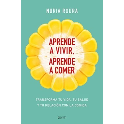 Imagen de aprende a vivir, comer: Transforma tu vida, salud y relación con la comida (Autoayuda superación)