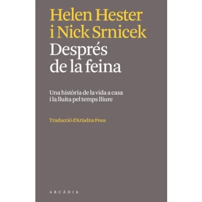 Imagen de Després de la feina: Una història vida a casa i lluita pel temps lliure (Els llibres d&#039;Arcàdia)