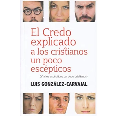 Imagen de Credo explicado a los cristianos un poco Escepticos, El: (Y escépticos cristianos): 396 (El Pozo de Siquén)