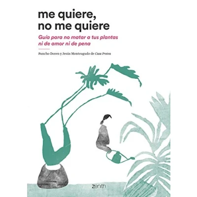Imagen de me quiere, no quiere: Guía para matar a tus plantas ni de amor pena (Zenith Original)