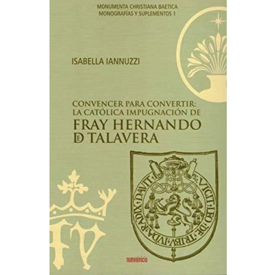 Imagen de convencer para convertir: La Católica impugnación De Fray Hernando Talavera: 1 (Monografías y Suplementos)