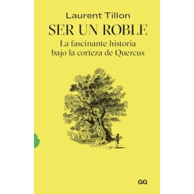 Imagen de Ser un roble: la fascinante historia bajo corteza de Quercus (GG Natura)