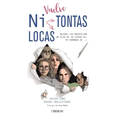 Imagen de Vuelve &quot;Ni Tontas ni Locas&quot;: Mujeres sin preposición (ni hijas de, esposas de...) (Libros singulares)