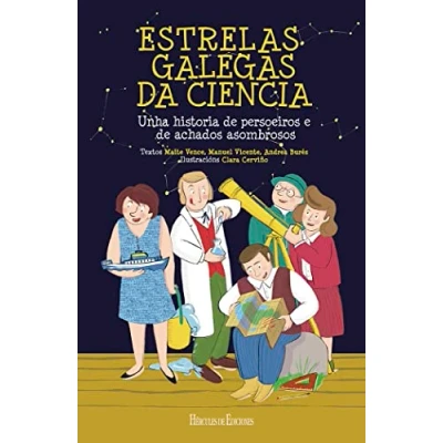 Imagen de Estrelas galegas da ciencia: Unha historia de persoeiros e achados asombrosos: 7 (Preparados, listos... xa!)