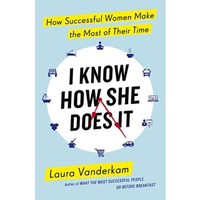 Imagen de I Know How She Does It : Successful Women Make The Most Of Their T