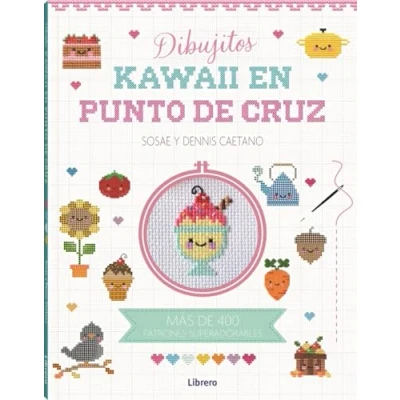Imagen de Dibujitos Kawaii en punto de cruz: Más 400 patrones superadorables (COSTURA/PUNTO/GANCHILLO)