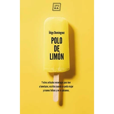 Imagen de Polo de limón: Y otros artículos veraniegos para leer a lametazos, escritos (VARIOS)