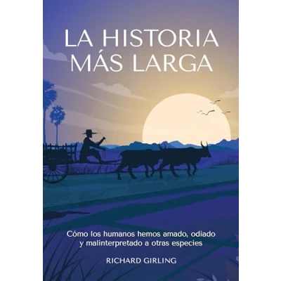 Imagen de La Historia más larga: Cómo los humanos hemos amado, odiado y malinterpretado a otras especies (Colección naturaleza salvaje)