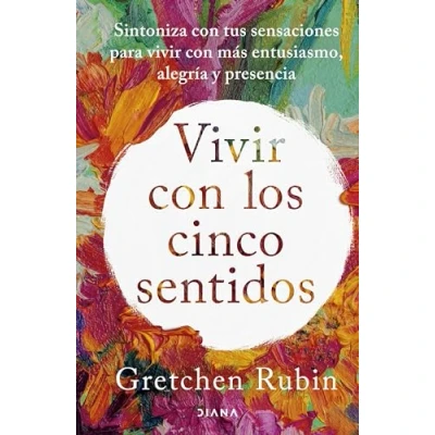 Imagen de vivir con los cinco sentidos: Sintoniza tus sensaciones para más entusiasmo, alegría y presencia (Autoconocimiento)