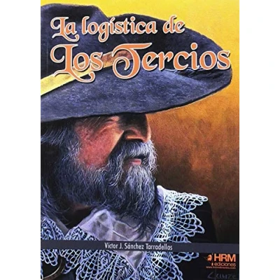 Imagen de La logística DE los tercios (H HISTORIA)