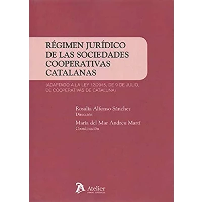Imagen de Régimen jurídico de las sociedades cooperativas catalanas.: Adaptado a la Ley 12/2015, 9 julio,de Cataluña (DERECHO)