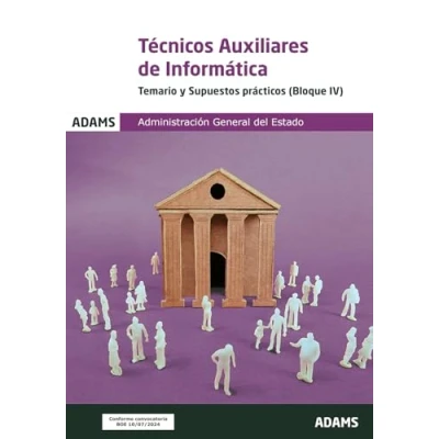 Imagen de Técnicos Auxiliares de Informática Temario y supuestos prácticos (Bloque IV): 4 (Cuerpo la Administración General del Estado)