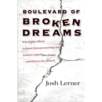 Imagen de Boulevard of Broken Dreams: Why Public Efforts to Boost Entrepreneurship and Venture Capital Have Failed What Do about It: 11 (The Kauffman ... Series on Innovation Entrepreneurship)