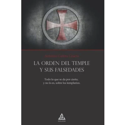 Imagen de La Orden DEL Templo y sus falsedades: Todo lo que se da por cierto, no es, sobre los templarios.: 3 (BIBLIOTECA TEMPLE)
