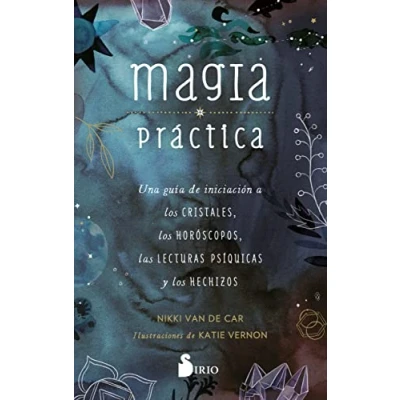 Imagen de Magia Práctica: Una guía de iniciación a los cristales, horóscopos, las lecturas psíquicas y hechizos (SIN COLECCION)