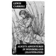 Imagen de Alices Adventures In Wonderland (illustrated) (ebook)