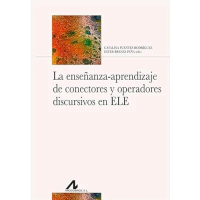 Imagen de La enseñanza aprendizaje de conectores y operadores discursivos en ELE (Bibliotheca Philologica)