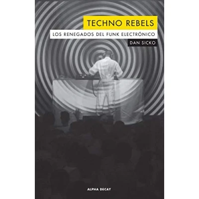 Imagen de Techno rebels: LOS RENEGADOS DEL FUNK ELECTRONICO: 115 (ALPHA DECAY)