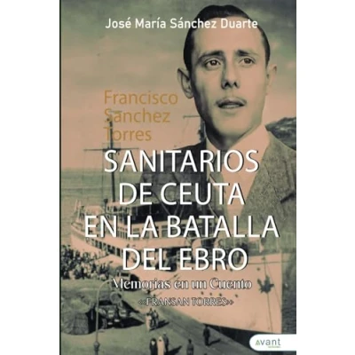 Imagen de Sanitarios de Ceuta en la batalla del Ebro: Memorias un cuento