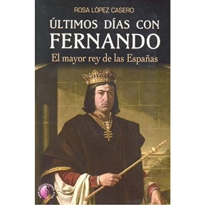 Imagen de Ultimos Dias Con Fernando: El Mayor Rey De Las Españas