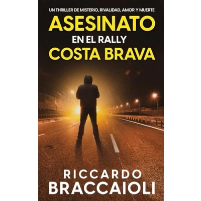 Imagen de Asesinato en el Rally Costa Brava: Un thriller de misterio, rivalidad, amor y muerte. (Serie Malatesta misterio crimen nº 2) Bruno MALATESTA, crimen)