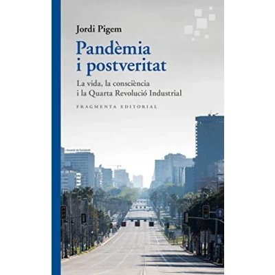 Imagen de Pandèmia i postveritat: la vida, consciència Quarta Revolució Industrial: 70 (Assaig)