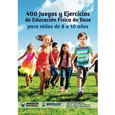 Imagen de 400 Juegos y ejercicios de Educación Física base para niños 8 a 10 años