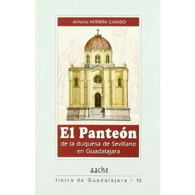 Imagen de Panteon de la Duquesa Sevillano en Guadalajara Tierra Nº 10: Una Guia Para Conocerlo y Visitarlo