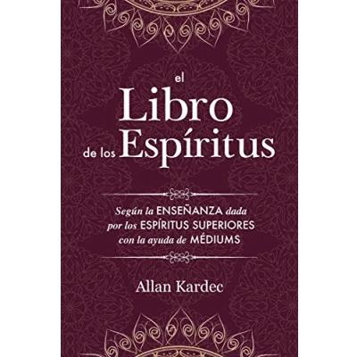 Imagen de El Libro de los Espíritus: Contiene principios la doctrina espiritista sobre inmortalidad del alma, naturaleza espíritus y sus ... humanidad: con un Índice Alfabético