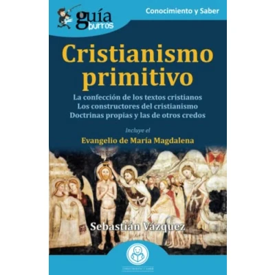 Imagen de GuíaBurros: Cristianismo primitivo: La confección de Los textos cristianos. constructores del cristianismo. las doctrinas propias y otros credos: 166