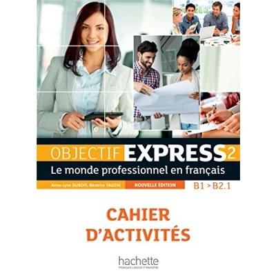 Imagen de Objectif Express 2 A2 b2.1 : Le Monde Professionnel En Français: Cahie