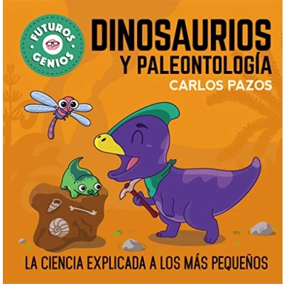 Imagen de Dinosaurios y paleontología (Futuros Genios 7): La ciencia explicada a los más pequeños (Pequeños curiosos)