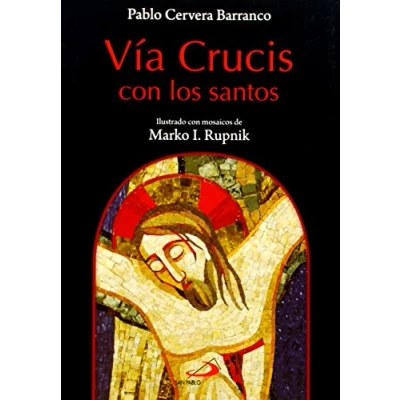 Imagen de Vía crucis con los santos: Ilustrado mosaicos de Marko I. Rupnik (Fe e Imagen)