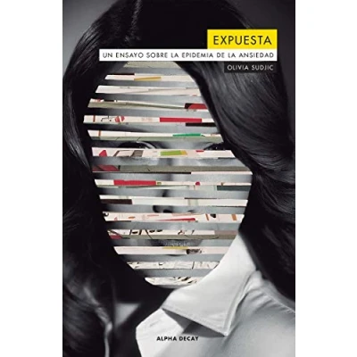 Imagen de Expuesta: UN ENSAYO SOBRE LA EPIDEMIA DE ANSIEDAD: 124 (ALPHA DECAY)